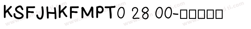 KSFJHKFMPT0 28 00字体转换